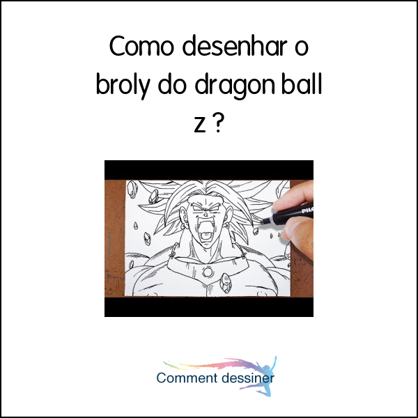 Como desenhar o broly do dragon ball z